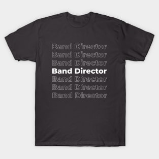 Band Director - repeating text white T-Shirt